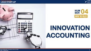 04NUM
BER
Karim BROURI | Fondateur Brenco E&C
2020 - Septemner
Acceleration Program
LEAN START-UP
11
INNOVATION
ACCOUNTING
 