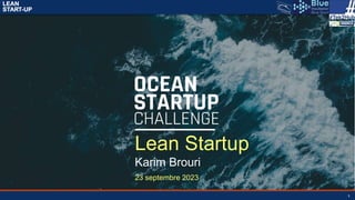 LEAN
START-UP
1
Lean Startup
Karim Brouri
23 septembre 2023
 