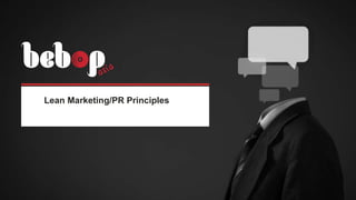 for TBC HR3D & Hippo
Public Relations ProposalLean Marketing/PR Principles
 