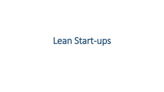 Lean Start-ups
 