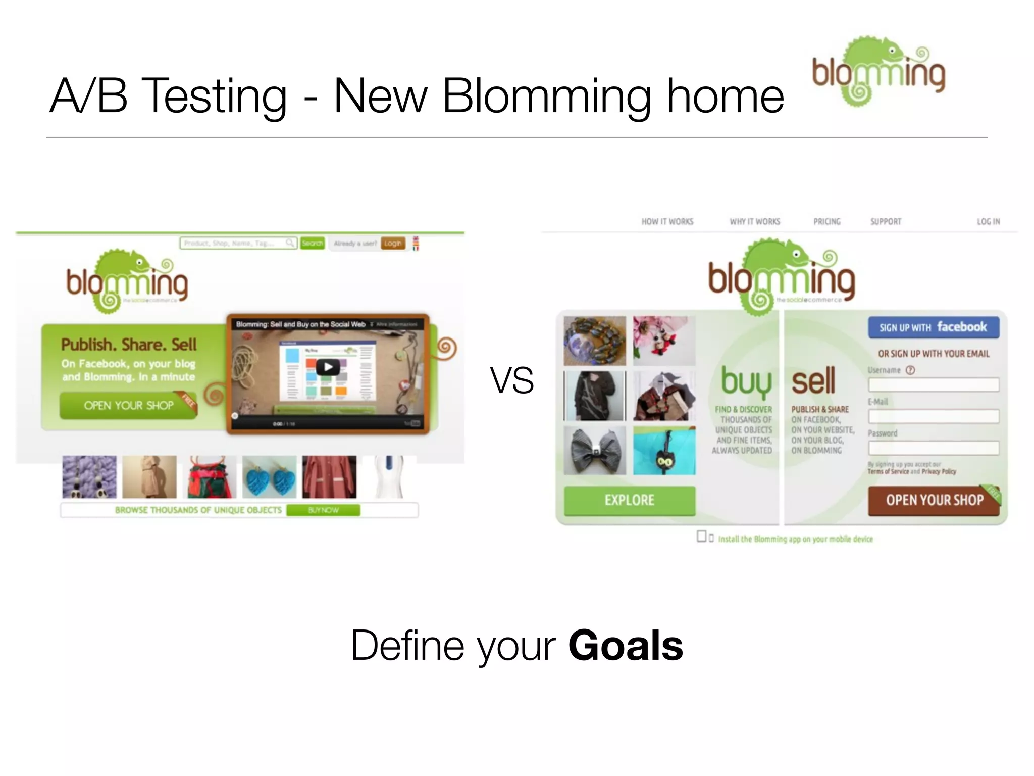 A/B Testing - New Blomming home




                  VS




            Deﬁne your Goals
 