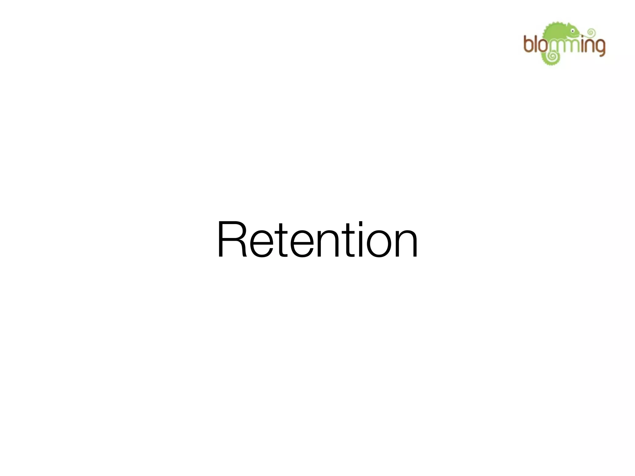 Retention
 