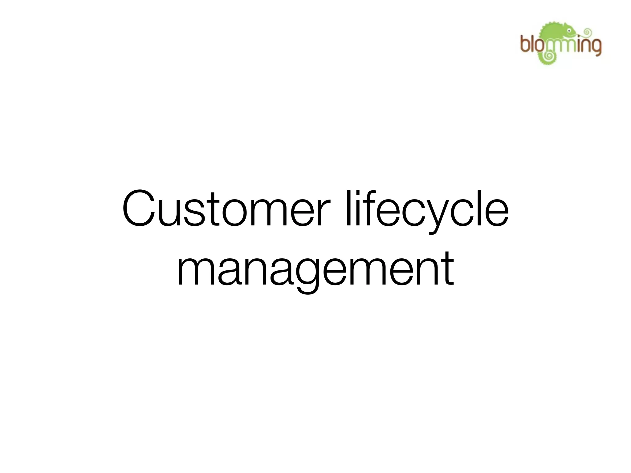 Customer lifecycle
  management
 