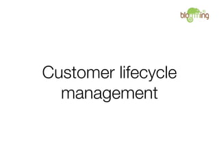 Customer lifecycle
  management
 