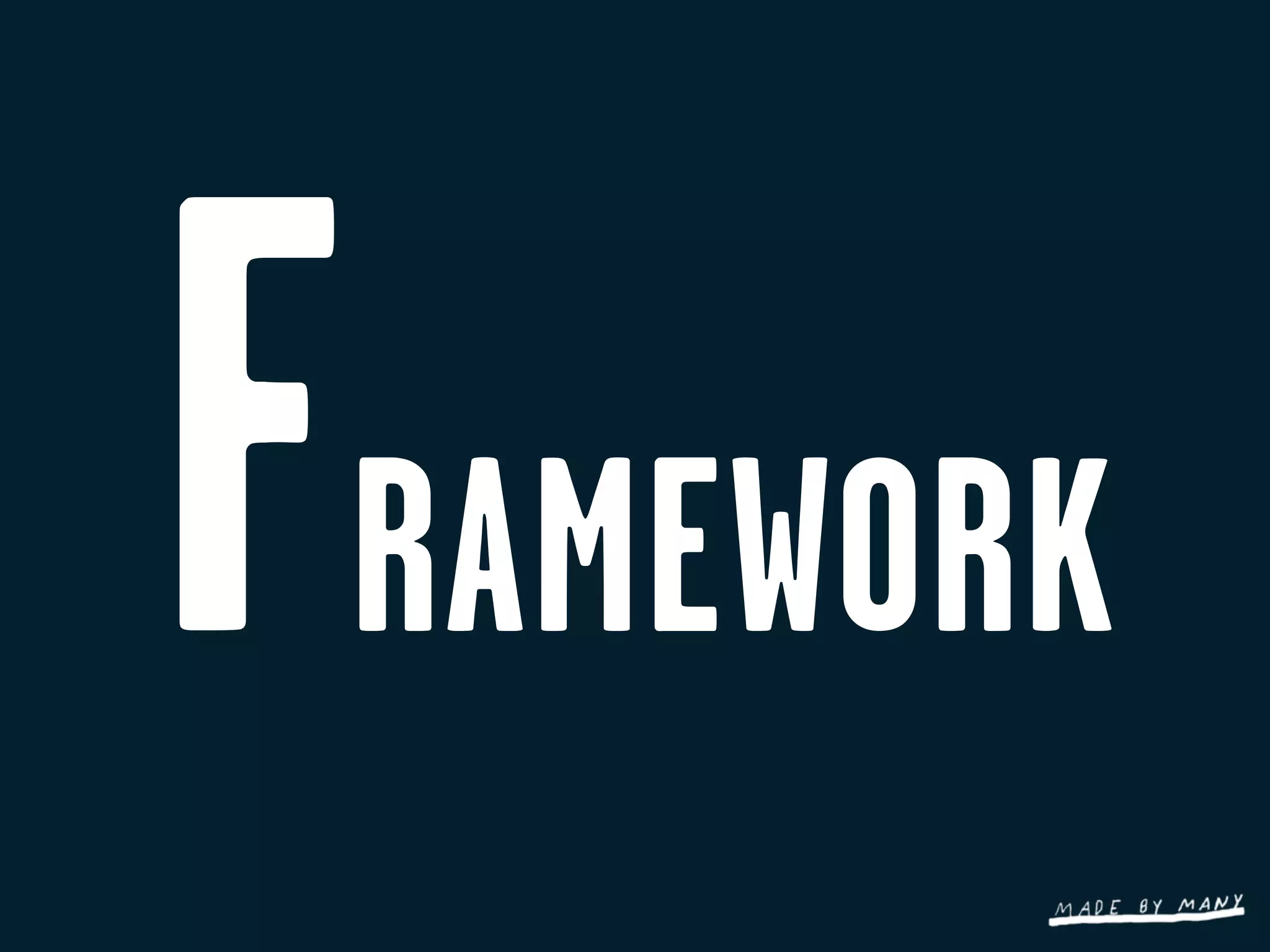 F   RAMEWORK
 