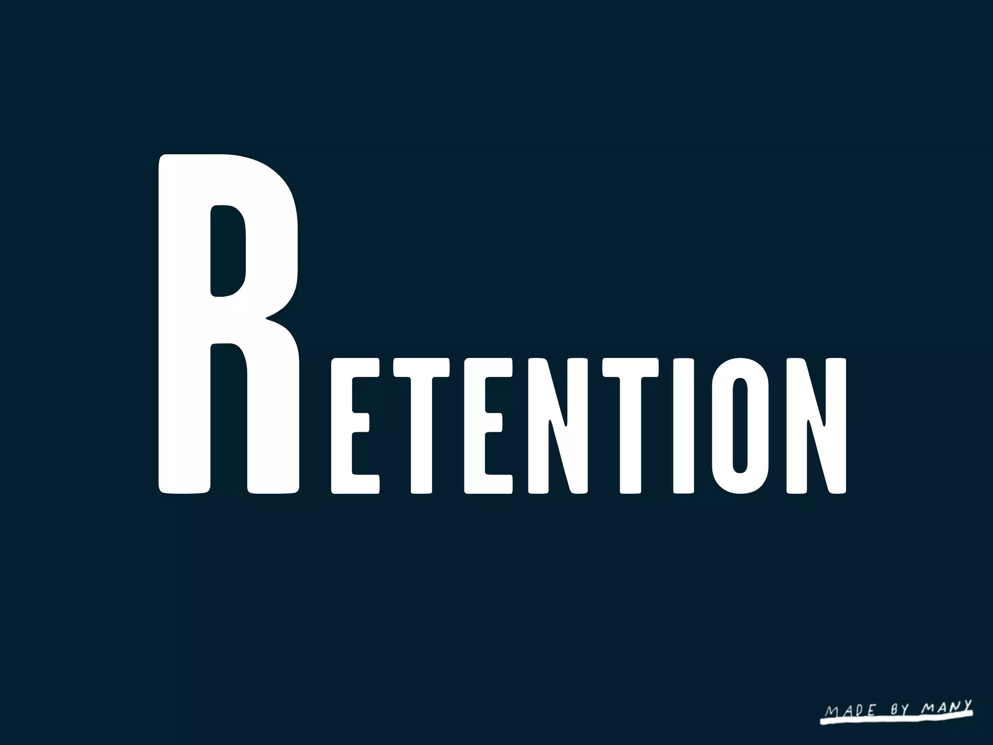R   ETENTION
 