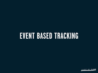 EVENT BASED TRACKING
 