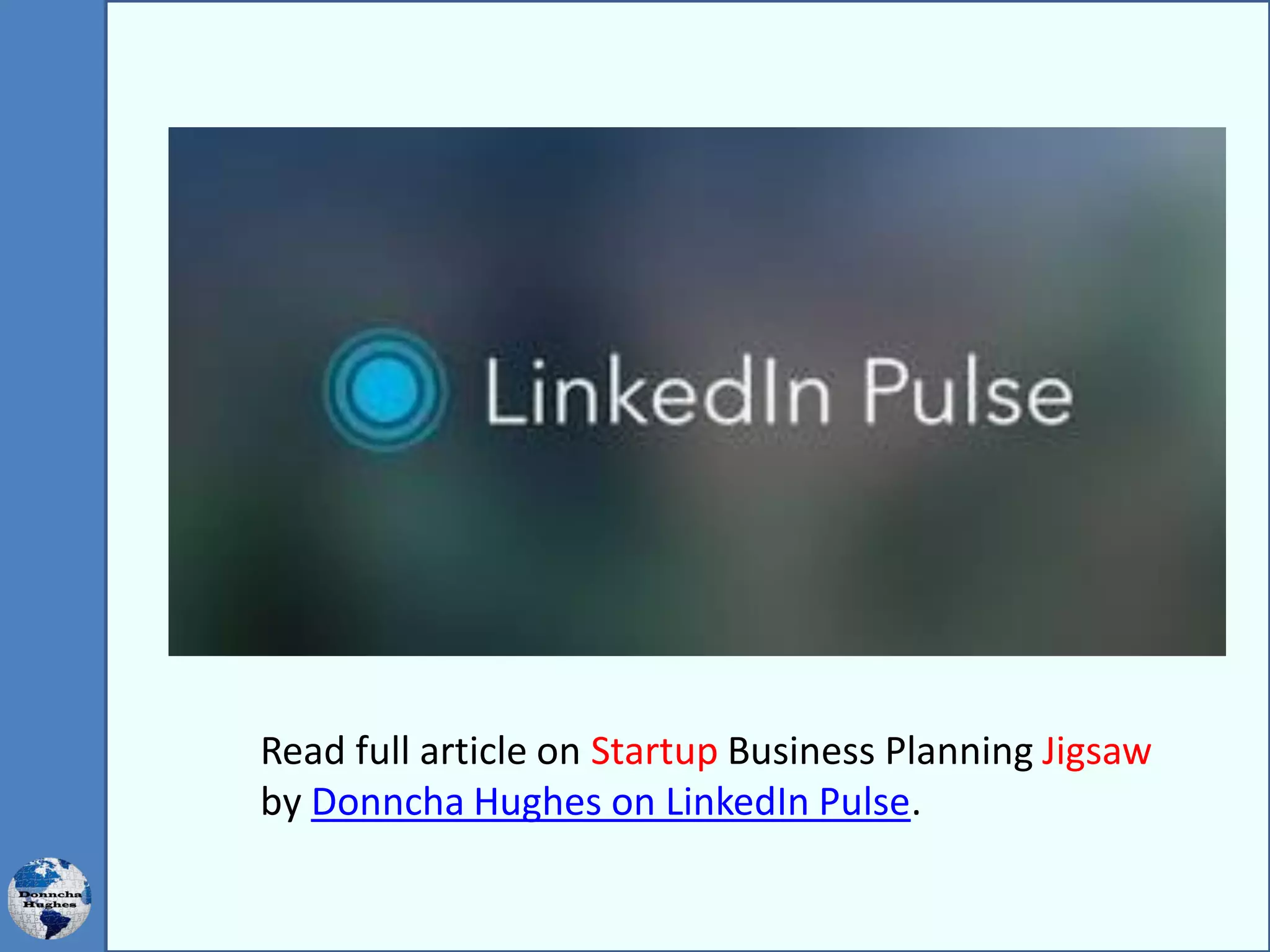 Read full article on Startup Business Planning Jigsaw
by Donncha Hughes on LinkedIn Pulse.
 