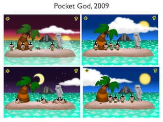 Pocket God, 2009
 