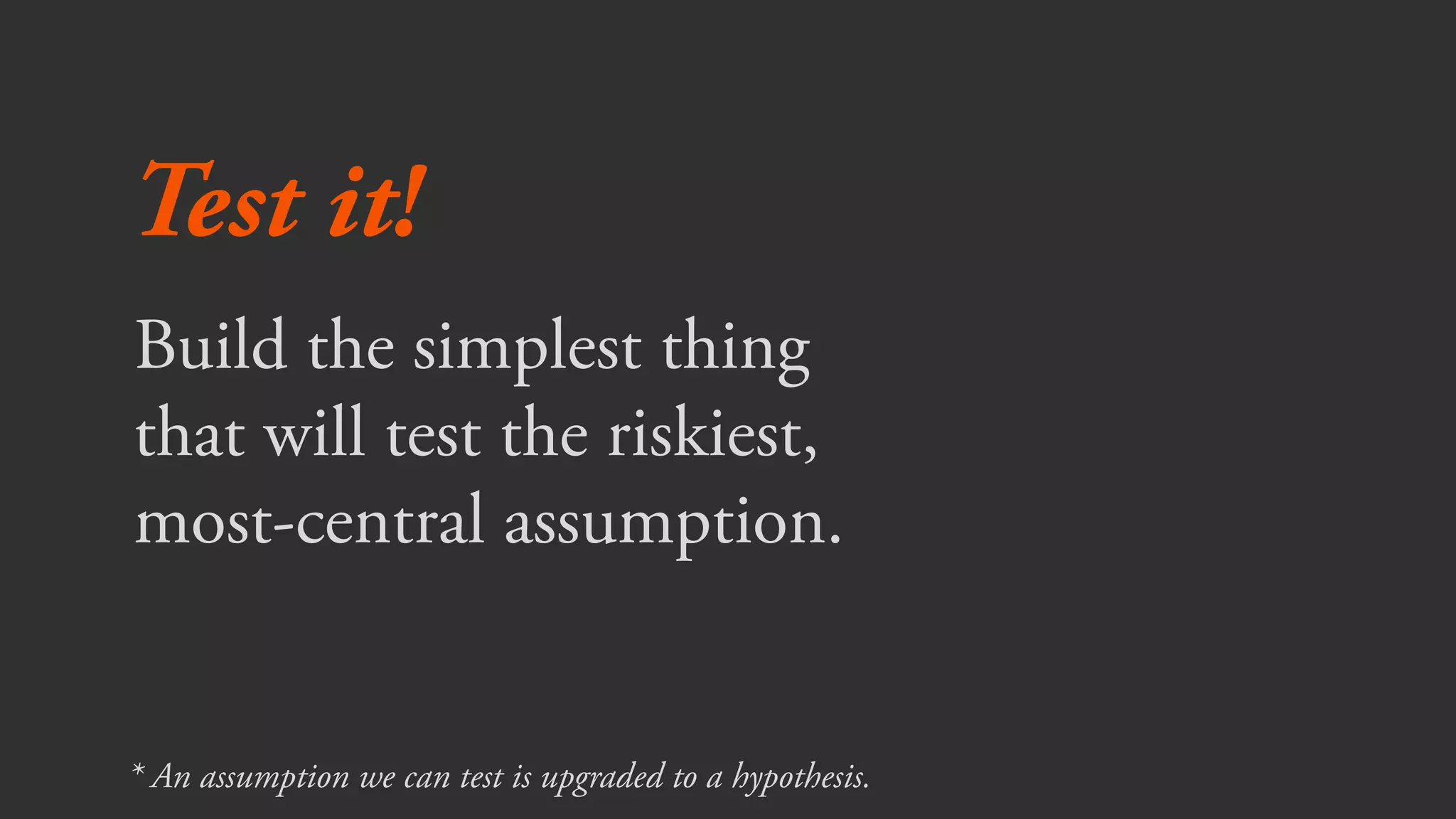 “If you are not embarrassed by the
first version of your product,
you’ve launched too late.
– Reid Hoffman
 