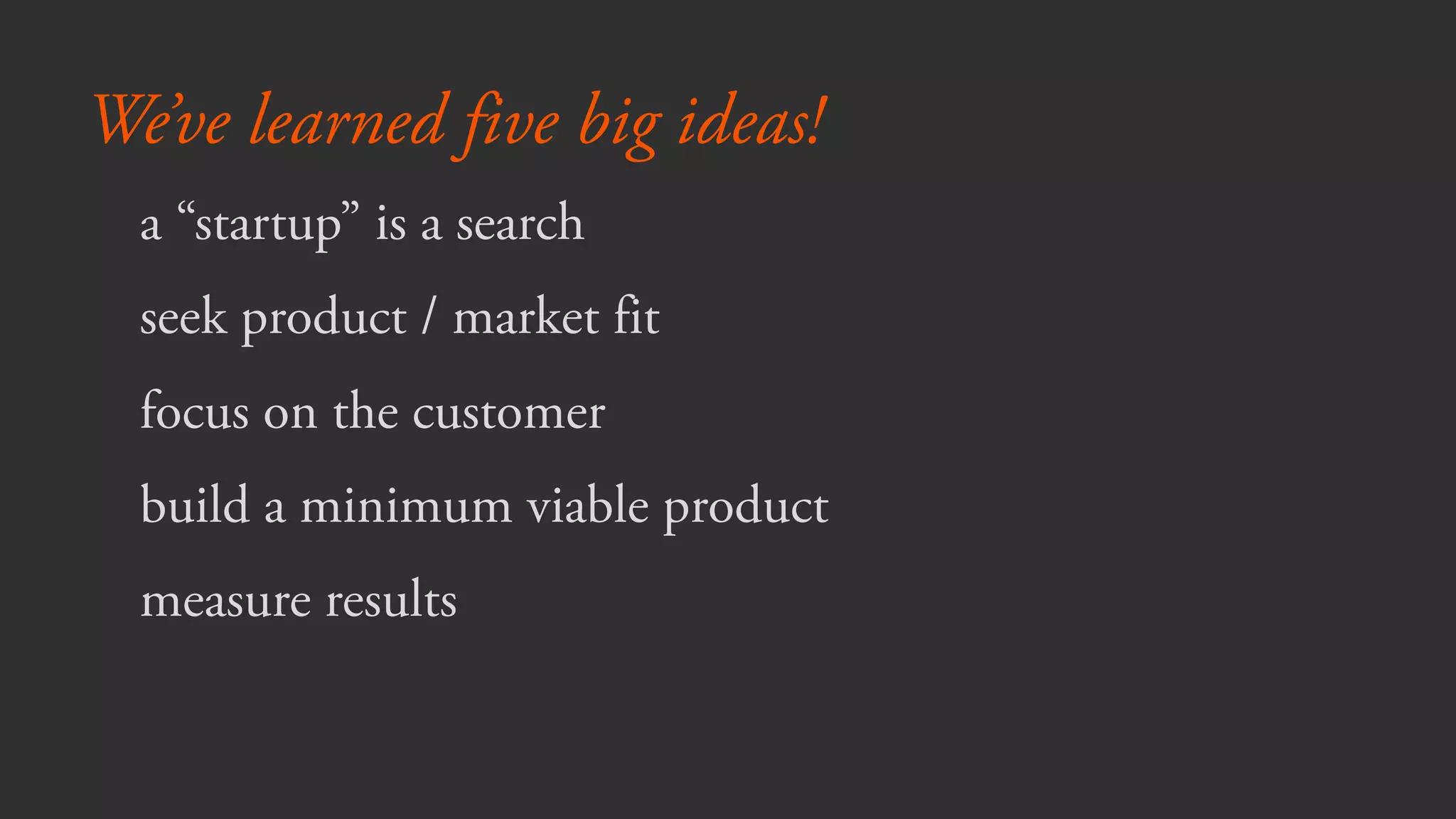 *A pivot is a major change in strategy
after learning that the team was wrong
about one of its central assumptions.
 