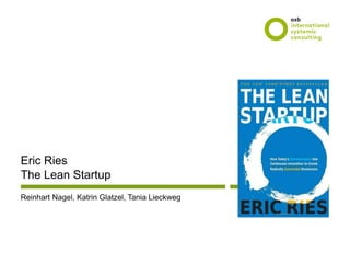 www.osb-i.com
Eric Ries
The Lean Startup
Reinhart Nagel, Katrin Glatzel, Tania Lieckweg
 