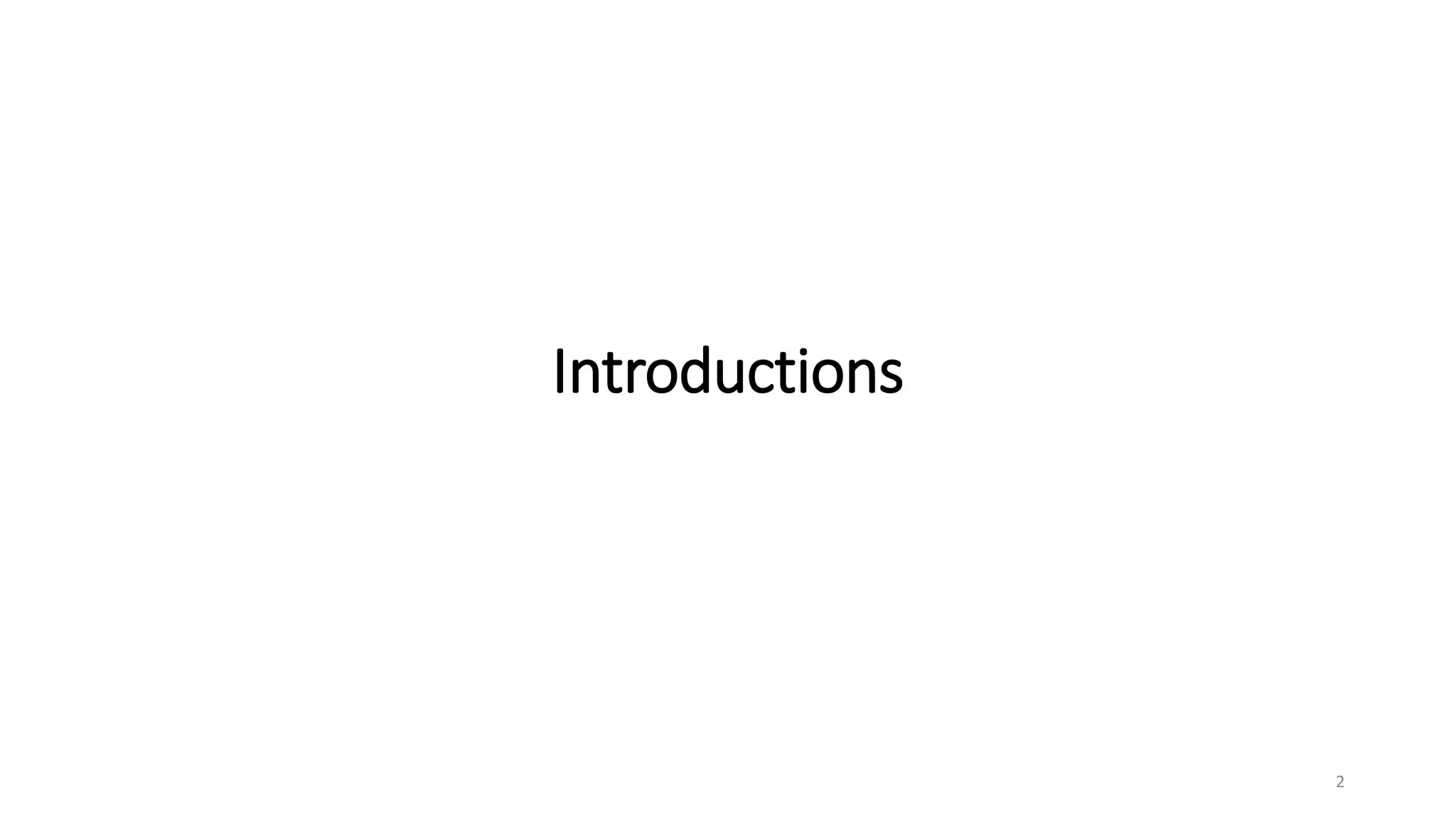 Introductions
2
 