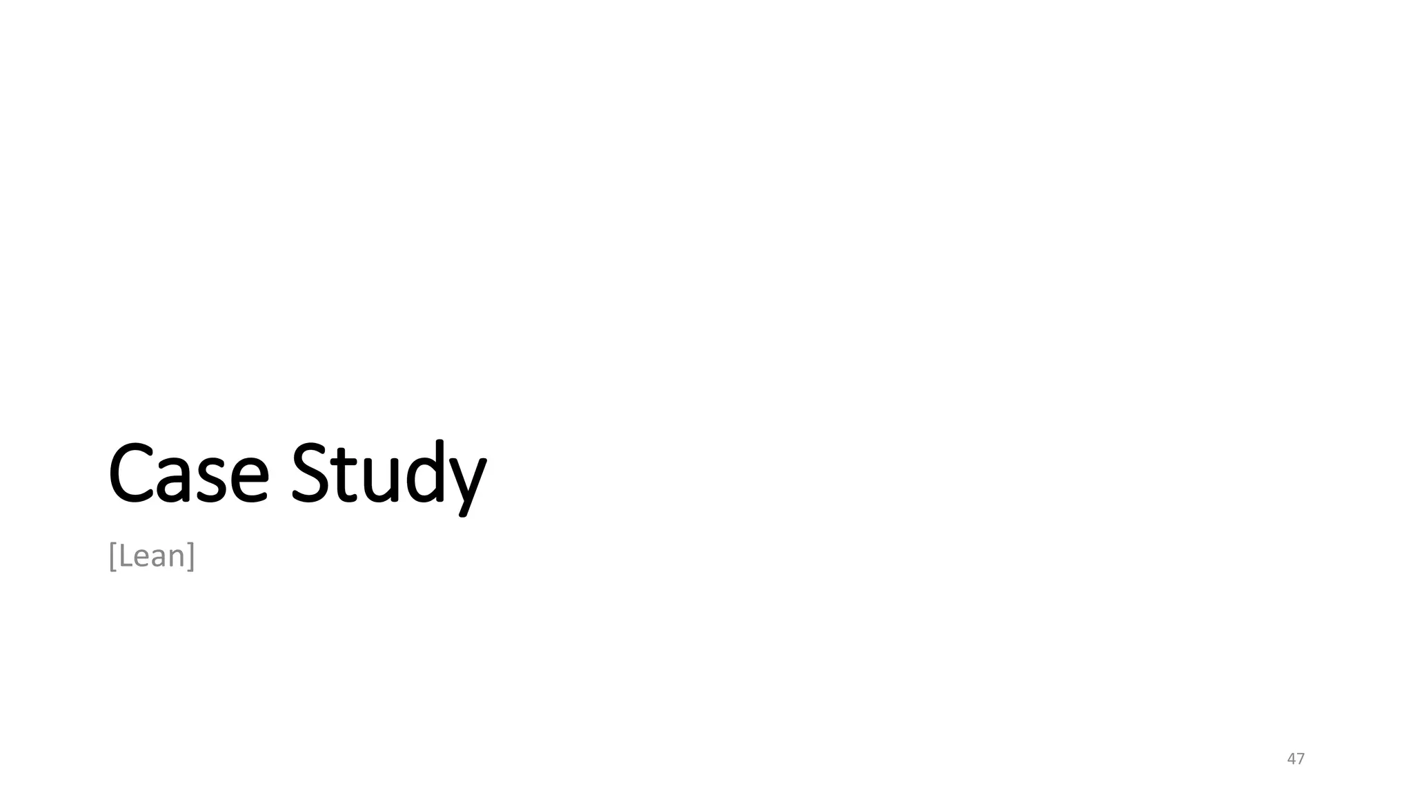 Case Study
[Lean]
47
 