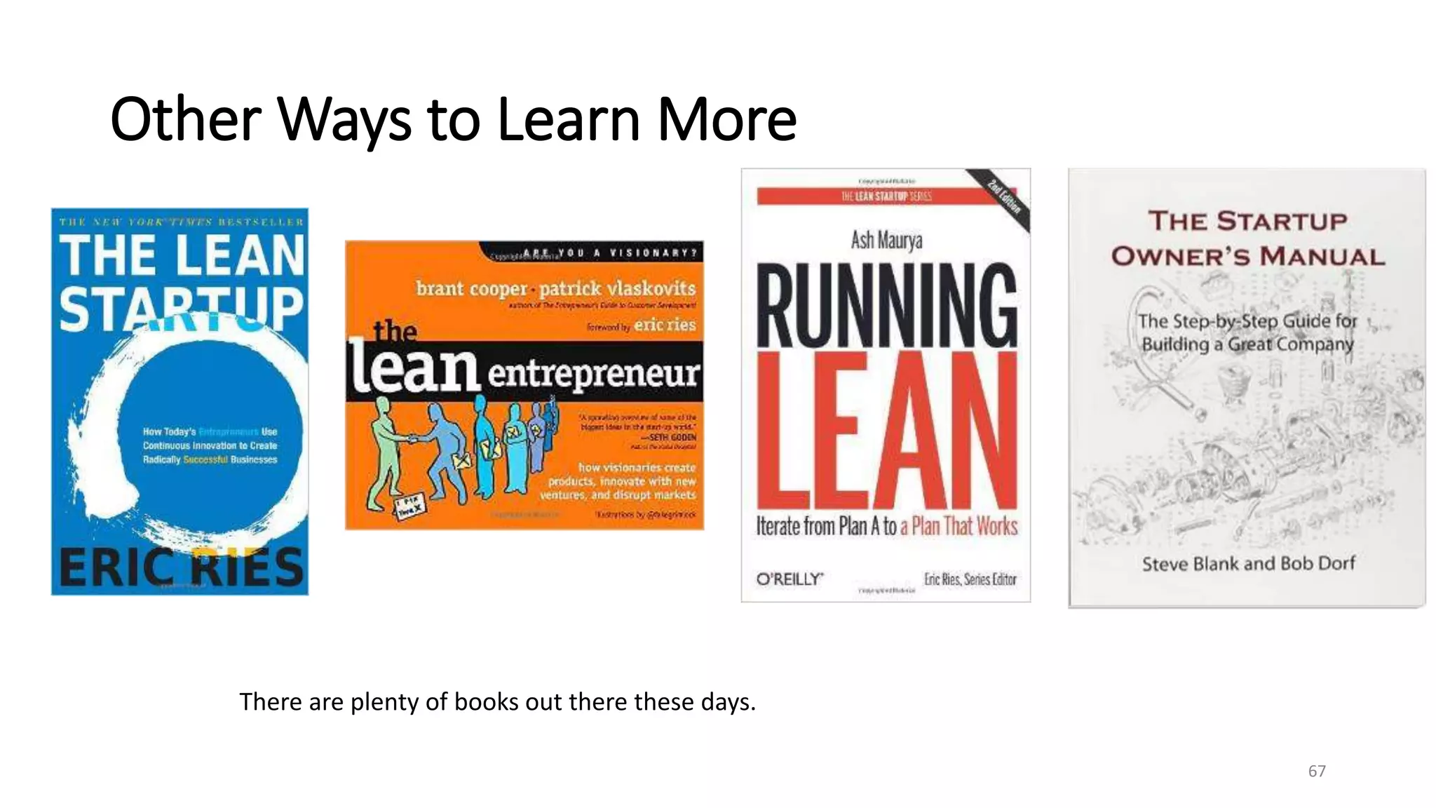 Other Ways to Learn More
67
There are plenty of books out there these days.
 