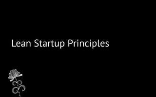 Lean Startup Principles
 