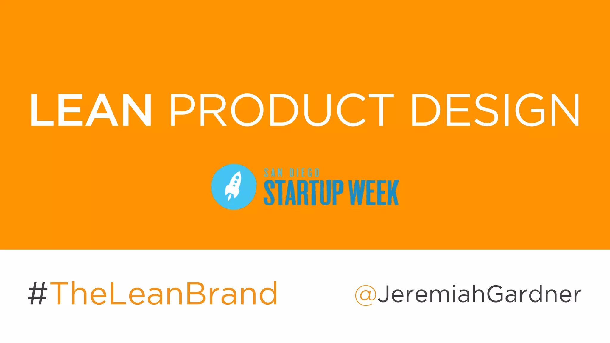 #TheLeanBrand @JeremiahGardner
LEAN PRODUCT DESIGN
 