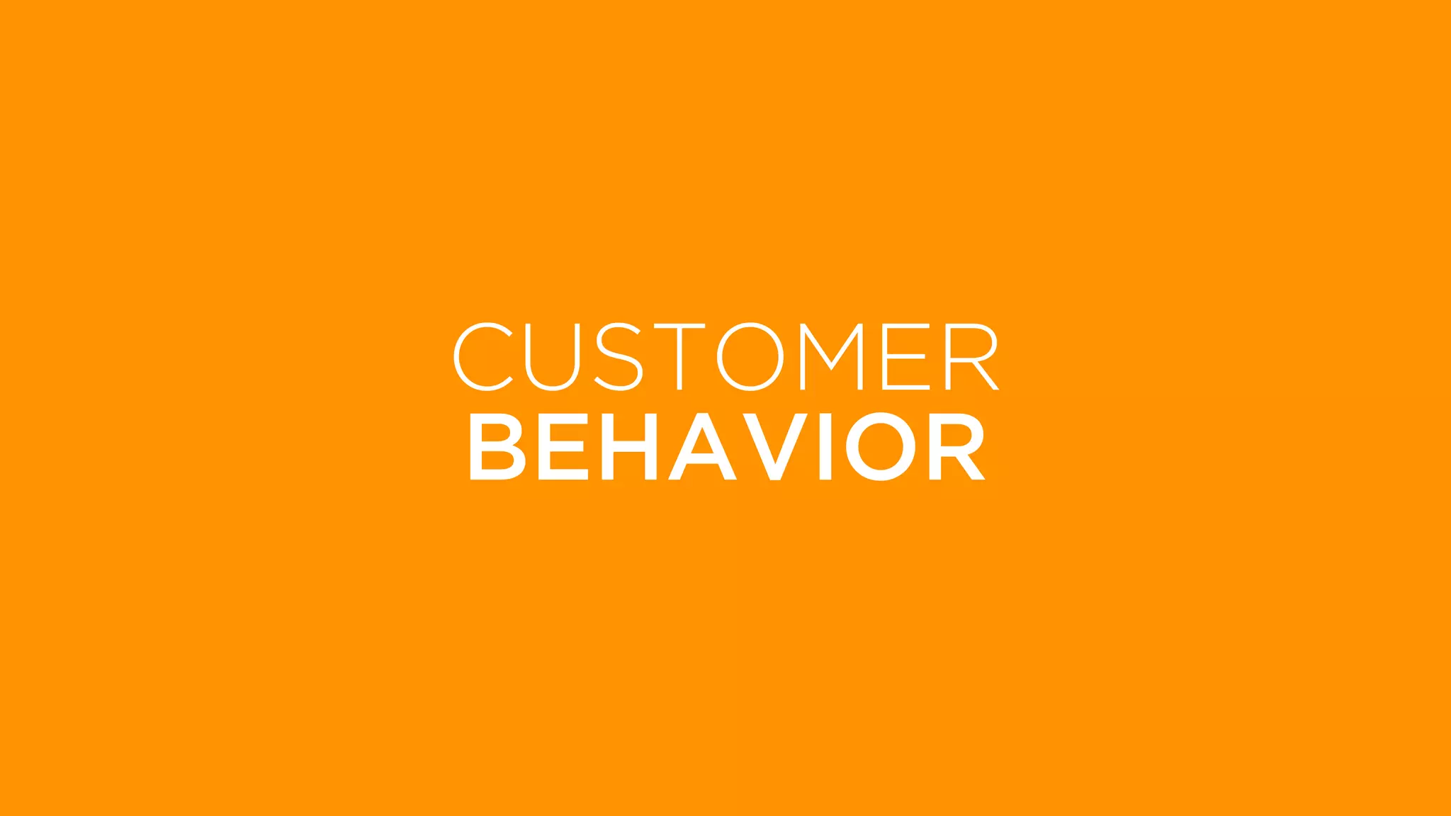 WORKSHOPS | EVENTS | SPEAKING
CUSTOMER
BEHAVIOR
 