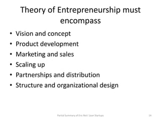 Theory of Entrepreneurship must
                encompass
•   Vision and concept
•   Product development
•   Marketing and...