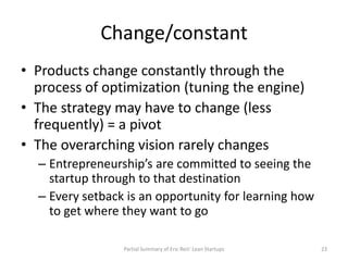 Change/constant
• Products change constantly through the
  process of optimization (tuning the engine)
• The strategy may ...
