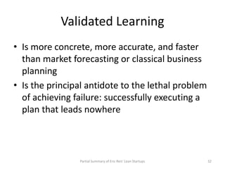 Validated Learning
• Is more concrete, more accurate, and faster
  than market forecasting or classical business
  plannin...