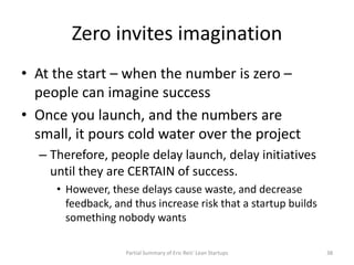 Zero invites imagination
• At the start – when the number is zero –
  people can imagine success
• Once you launch, and th...