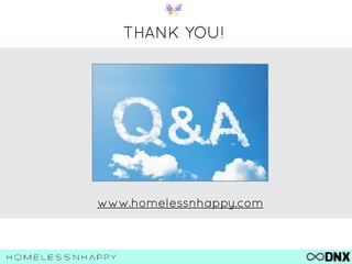 THANK YOU!
www.homelessnhappy.com
 