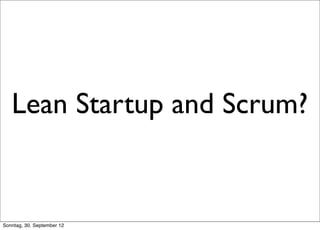 Lean Startup and Scrum?


Sonntag, 30. September 12
 