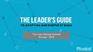 1
The Lean Startup Summit
Europe - 2018
 