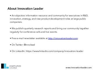www.innovationleader.com
About Innovation Leader
• An objective information resource and community for executives in R&D,
...