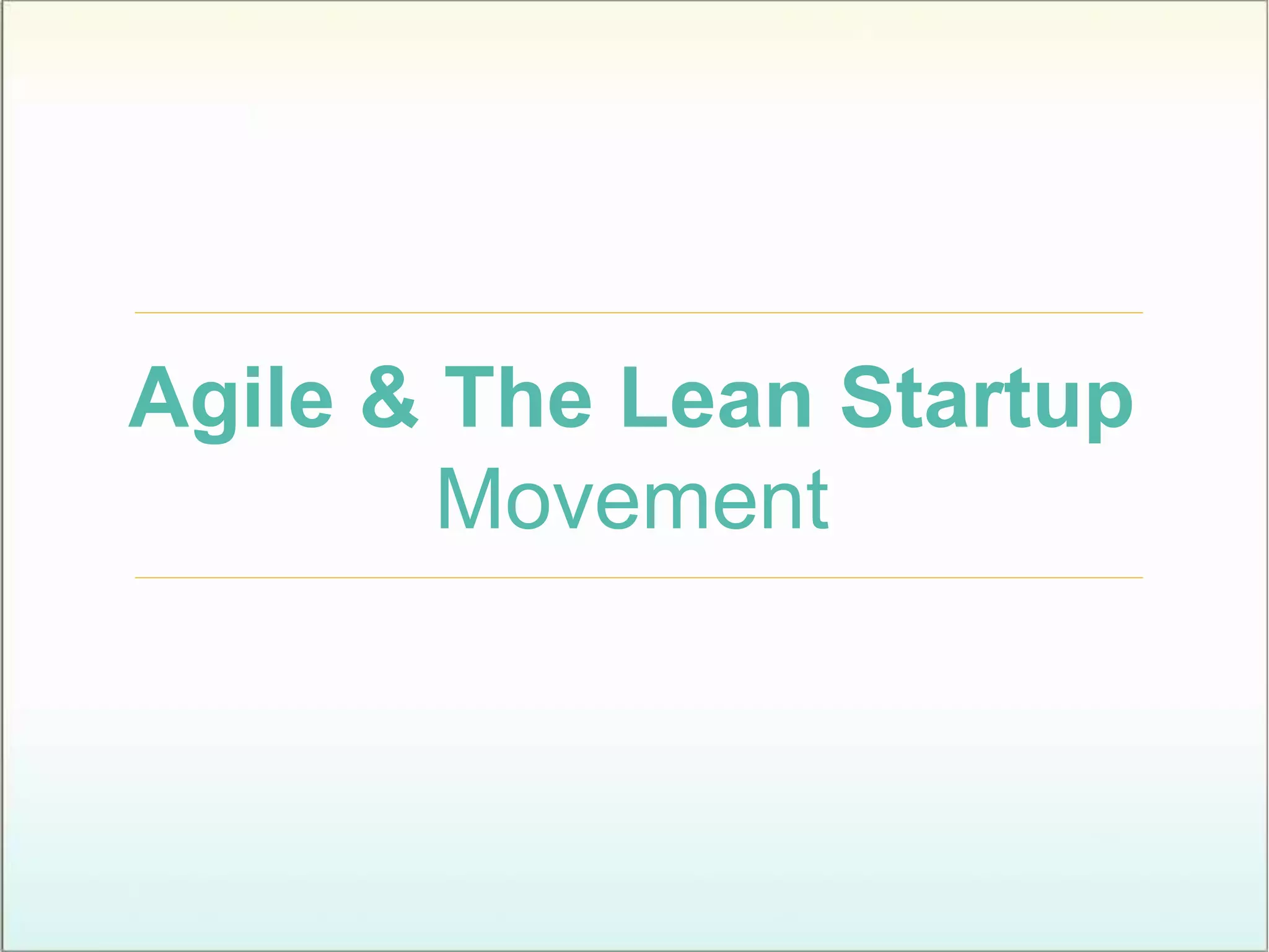 Agile & The Lean Startup
Movement
 