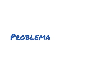 Problema
 