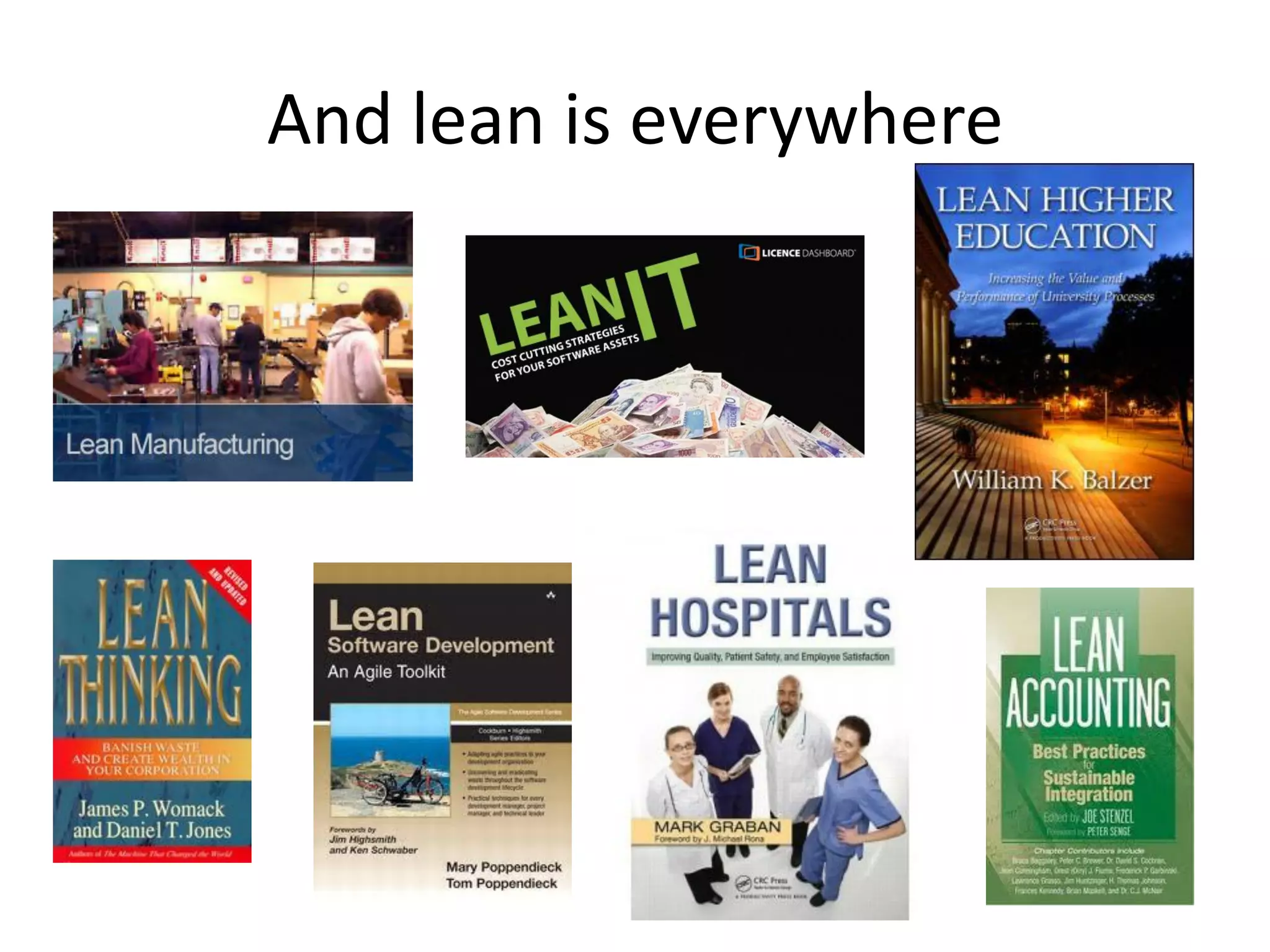 And lean is everywhere
 