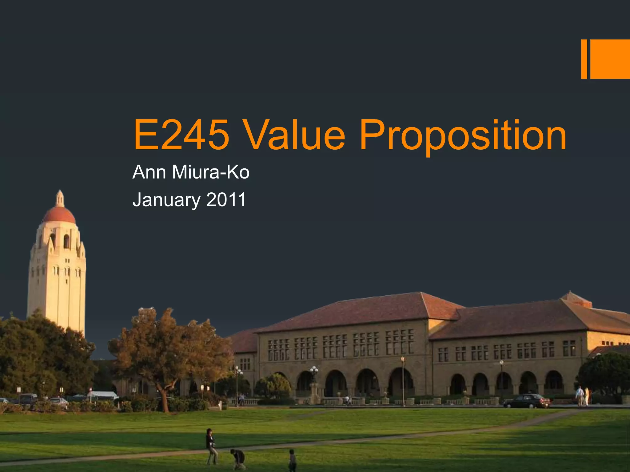 E245 Value PropositionAnn Miura-KoJanuary 2011