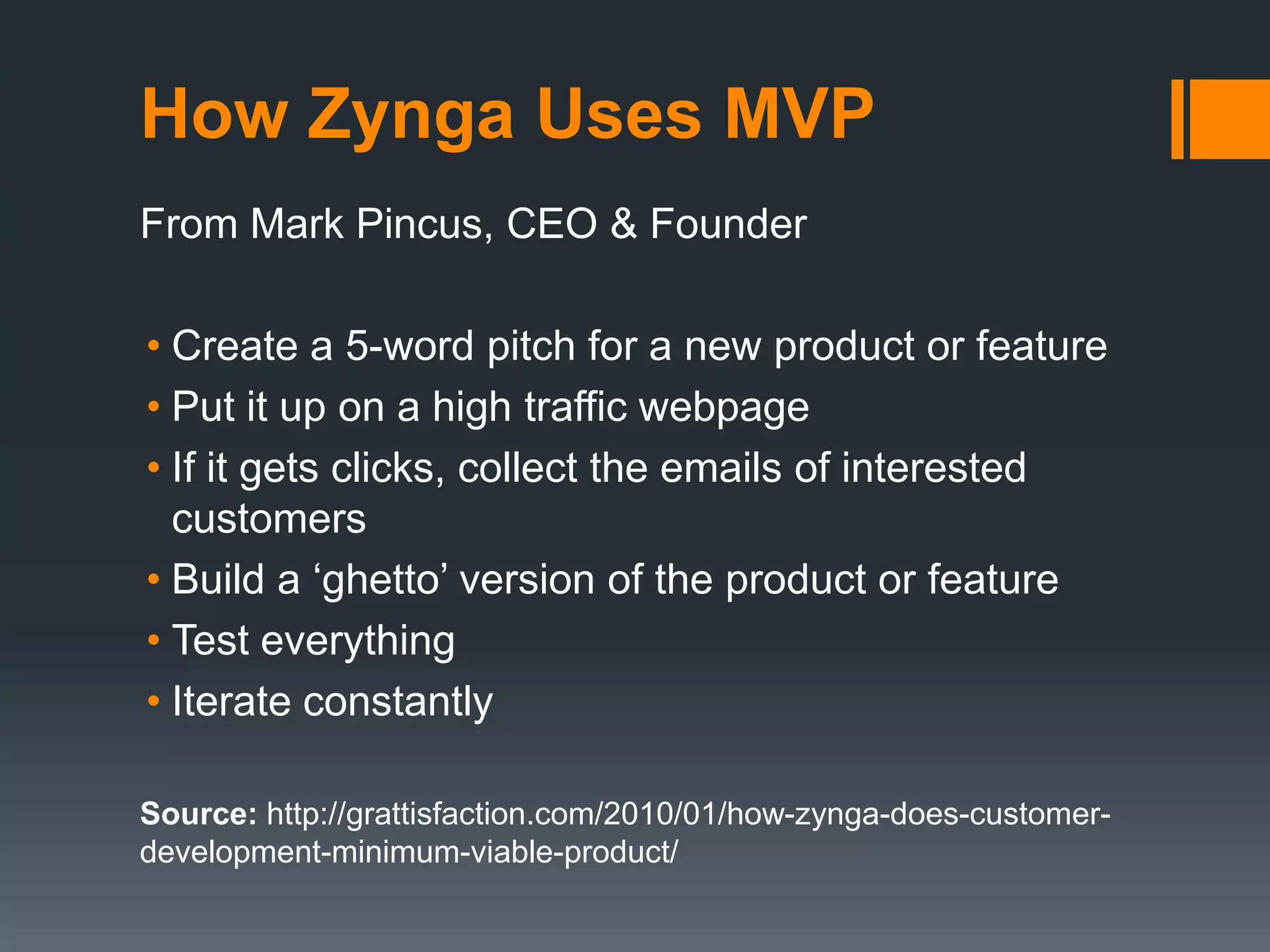 Maximize the learning per dollar spentTesting Value Propositionhttp://www.youtube.com/watch?v=E4ex0fejo8w&feature=player_embedded#at=695