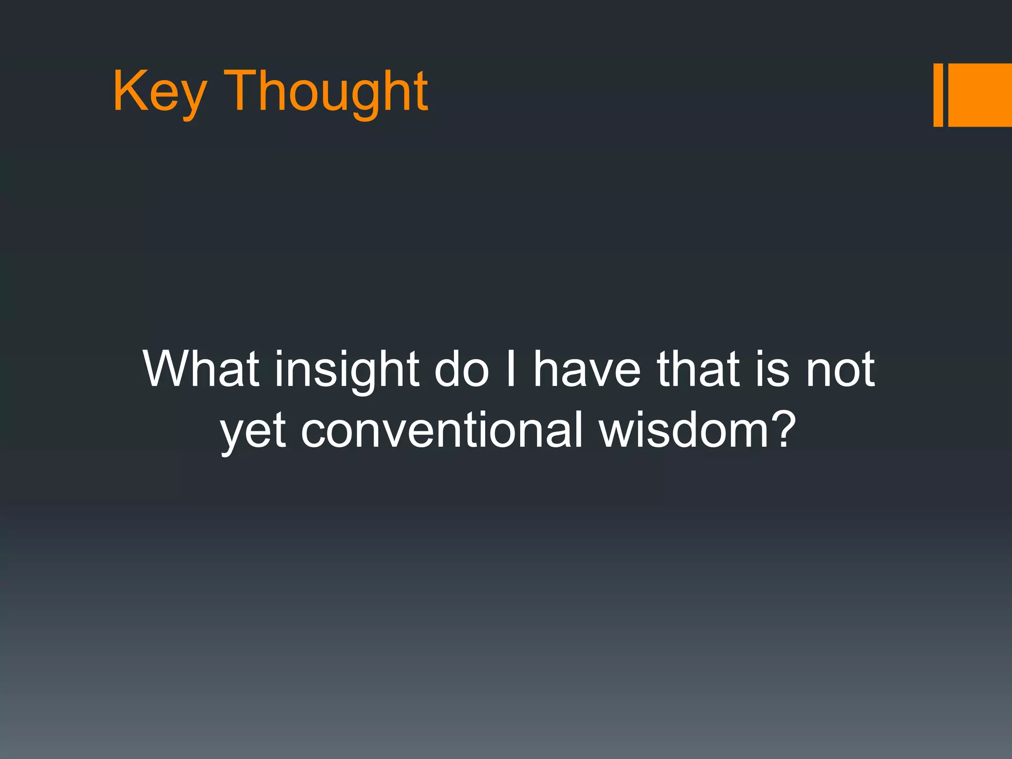 Insight CharacteristicsRightWrongBiggest Potential WinsNon-ConsensusMindless CompetitionConsensus
