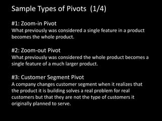 Sample Types of Pivots (1/4)
#1: Zoom-in Pivot
What previously was considered a single feature in a product
becomes the wh...