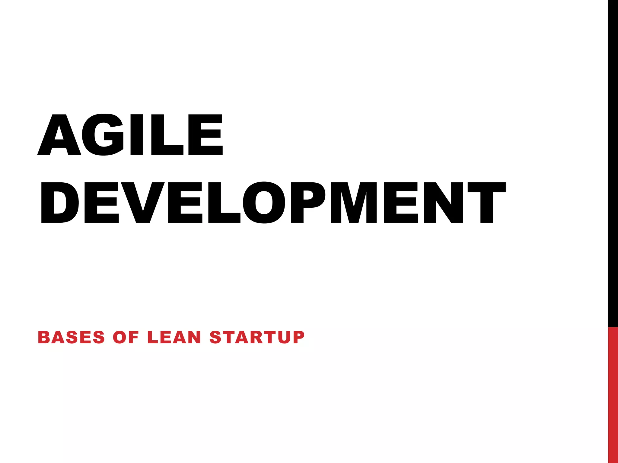 AGILE
DEVELOPMENT

BASES OF LEAN STARTUP
 