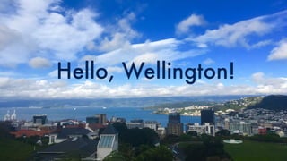 Hello, Wellington!
 