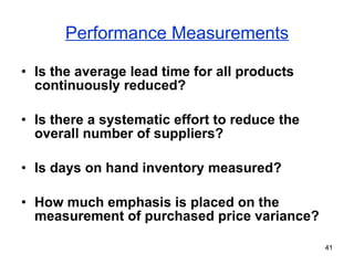 Performance Measurements <ul><li>Is the average lead time for all products continuously reduced? </li></ul><ul><li>Is ther...