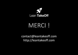 MERCI ! 
contact@leantakeoff.com 
http://leantakeoff.com 
