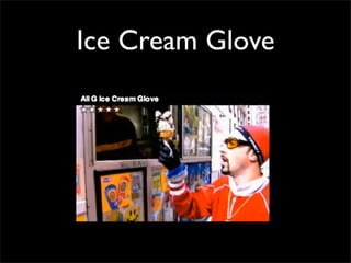 Ice Cream Glove
 