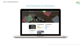Extra: Leantegra Demo
© 2016 Leantegra Inc. All Rights Reserved. Proprietary and Confidential
http://leantegra.com/developers
 