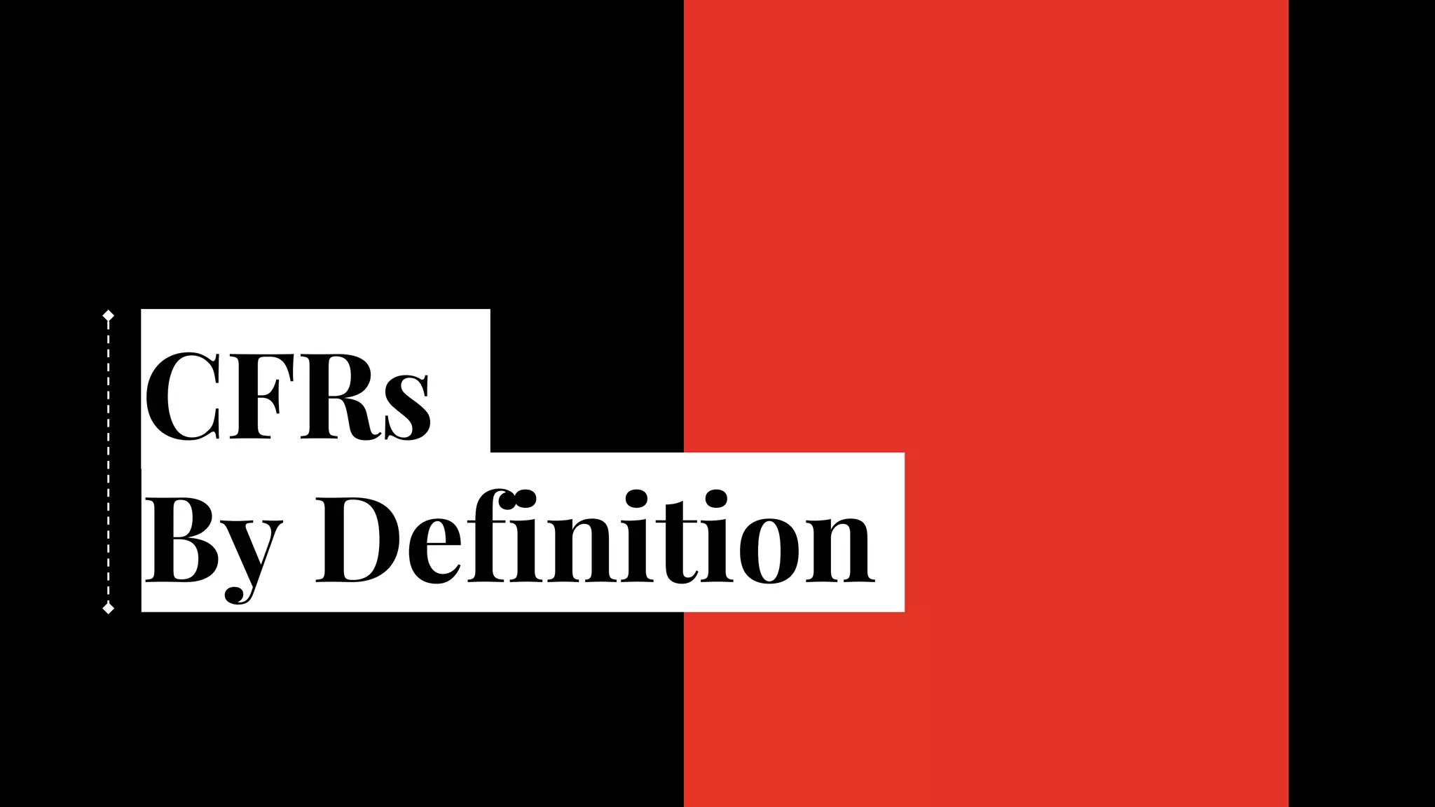 CFRs
By Definition
 