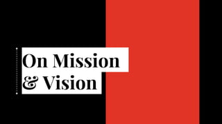 On Mission
& Vision
 