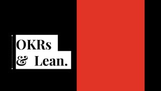 OKRs
& Lean.
 