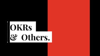 OKRs
& Others.
 