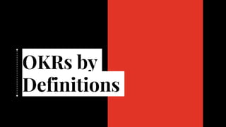 OKRs by
Definitions
 