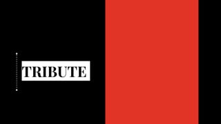 TRIBUTE
 