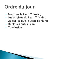 22Ordre du jourPourquoi le Lean ThinkingLes origines du Lean ThinkingQu'est-ce que le Lean ThinkingQuelques outils LeanConclusion 